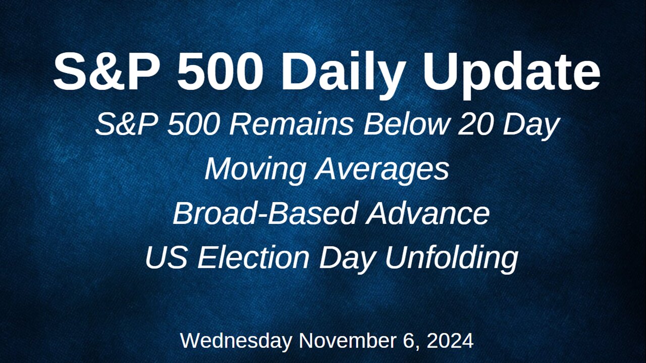 S&P 500 Daily Market Update Wednesday November 6, 2024