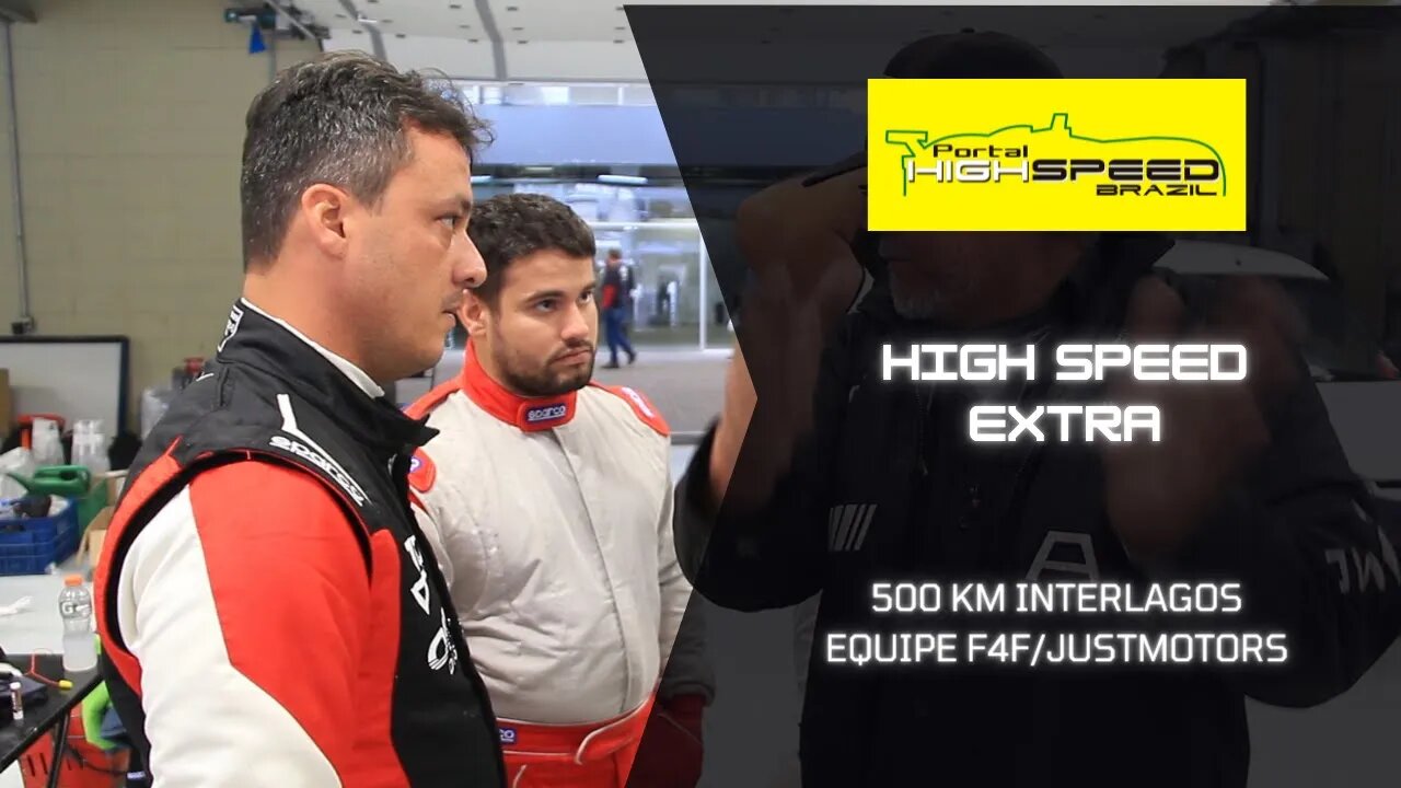 500 KM INTERLAGOS | EQUIPE F4F/JUSTMOTORS | HIGH SPEED EXTRA