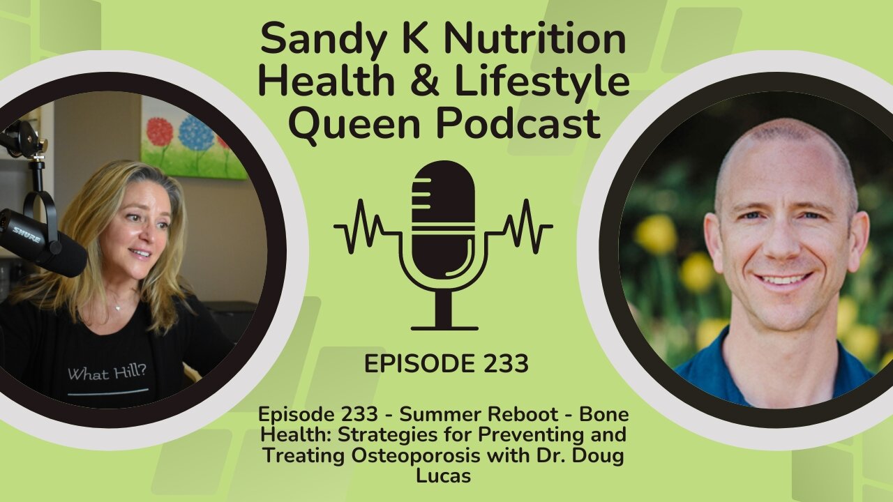Episode 233 - Bone Health: Strategies for Preventing and Treating Osteoporosis with Dr. Doug Lucas