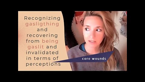 Recognizing gasligthing and recovering from being gaslit and invalidated in terms of perception