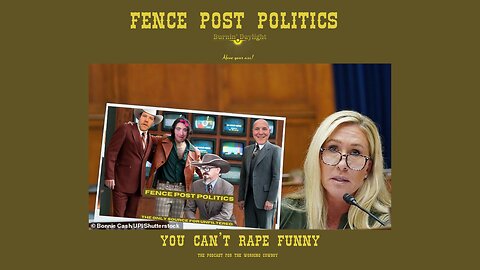 Fence Post Politics: You Can’t R*pe Funny