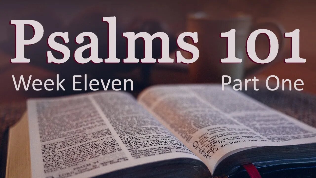 Psalms 101: W11P1