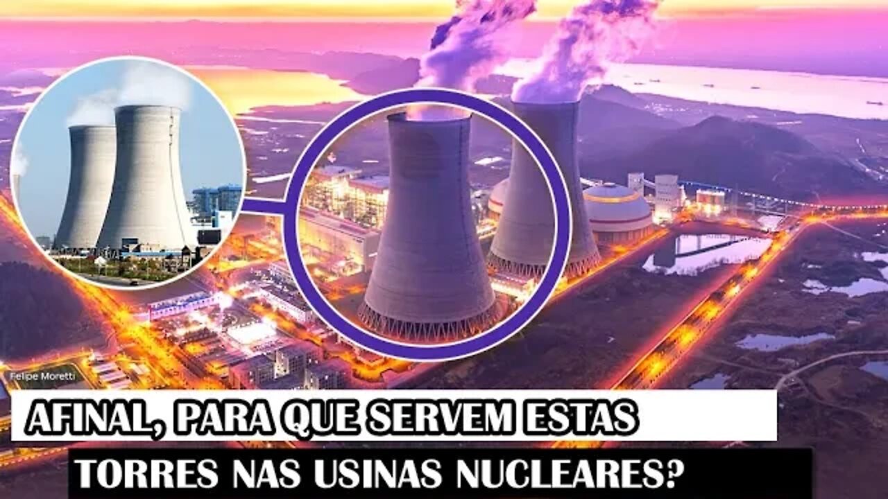 Afinal, Para Que Servem Estas Torres Nas Usinas Nucleares?