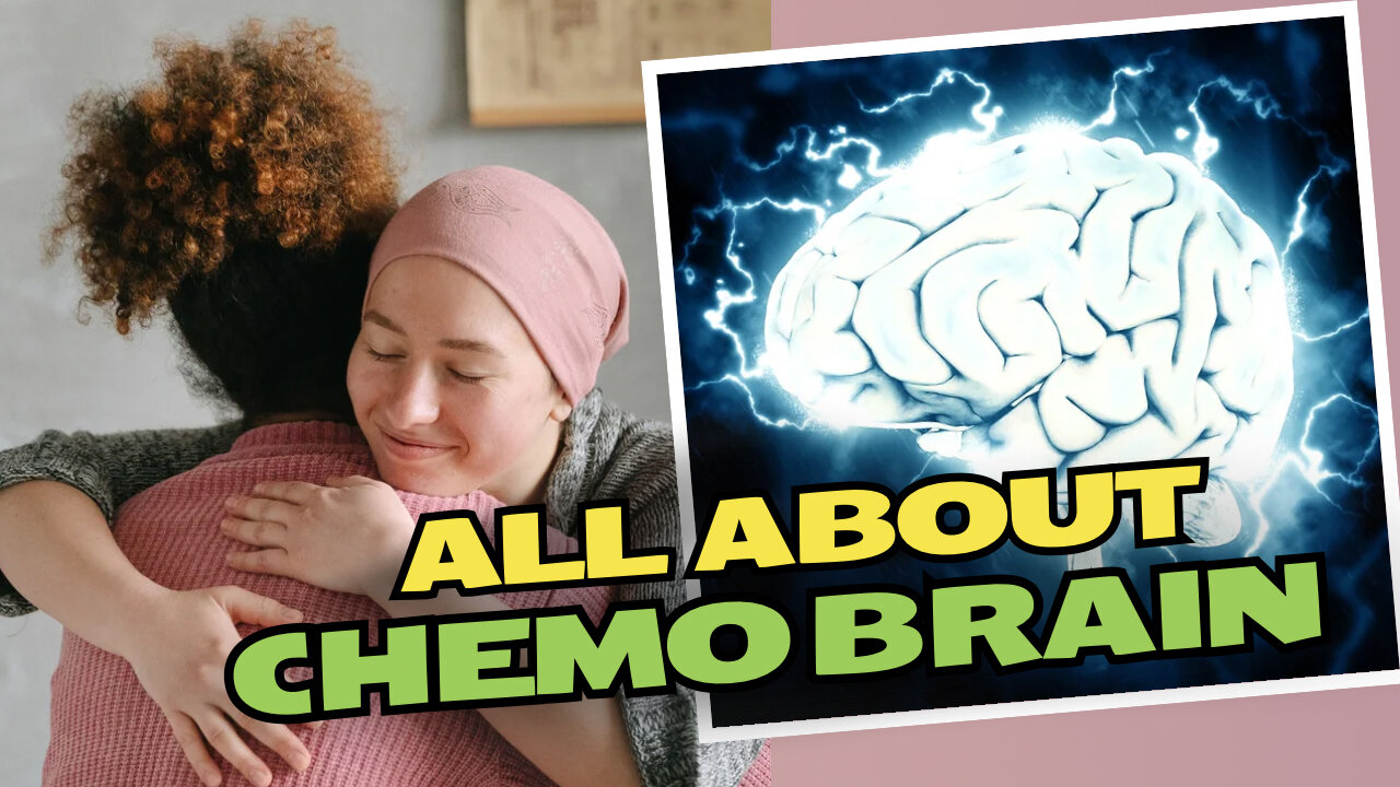 All About Chemo Brain | How to Help Those Going Through Chemotherapy