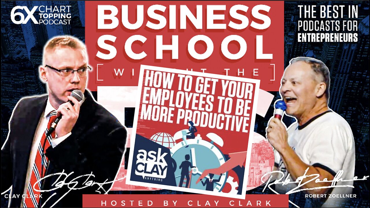 Business | How to Get Your Employees to Be More Productive | Ask Clay Anything