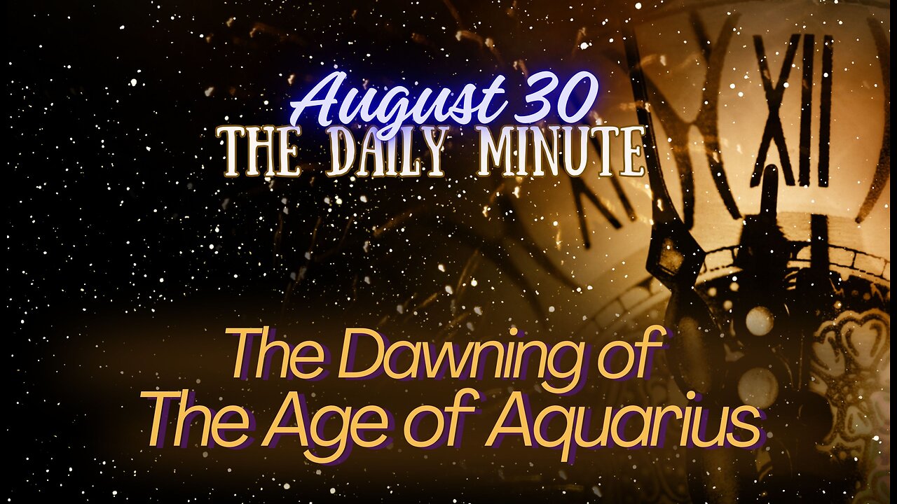 A Message for the Age of Aquarius - The Daily Minute