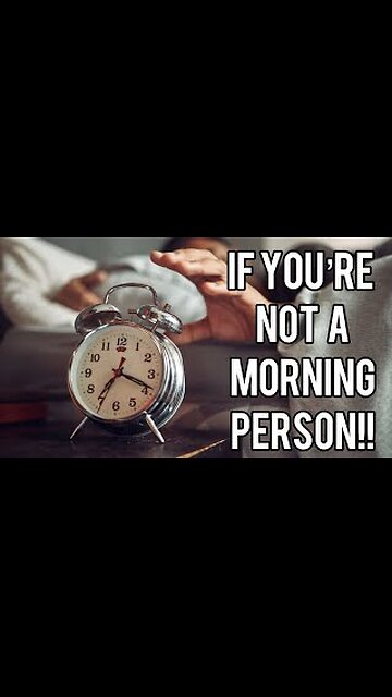 If You're Not A Morning Person Do THIS....