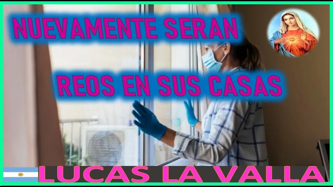 NUEVAMENTE SERAN REOS EN SUS CASAS - MENSAJE DE SAN MIGUEL DE ARCANGEL A LUCAS LAVALLA
