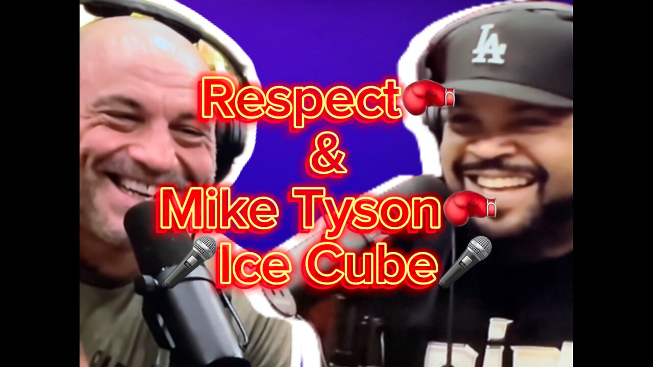 Ice Cube Respect And Mike Tyson with Joe Rogan at The Joe Rogan Experience Podcast JRE