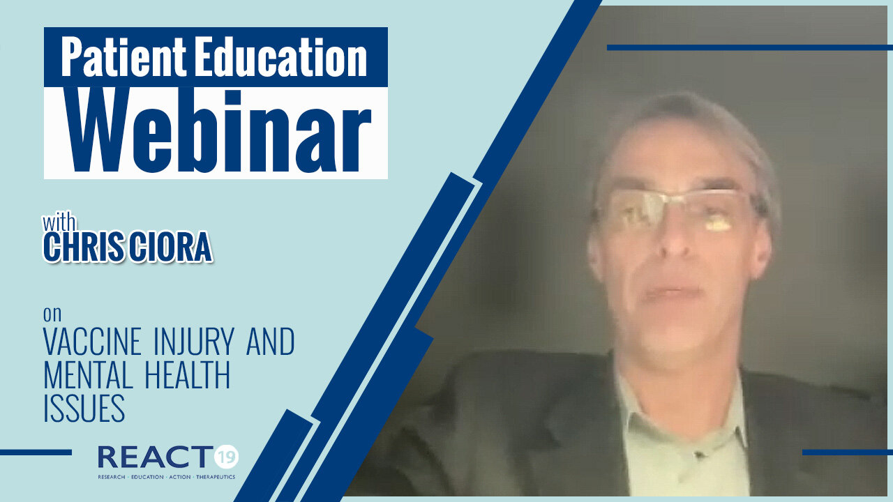 Patient Education Webinar: Vaccine Injury and Mental Health Issues with Chris Ciora