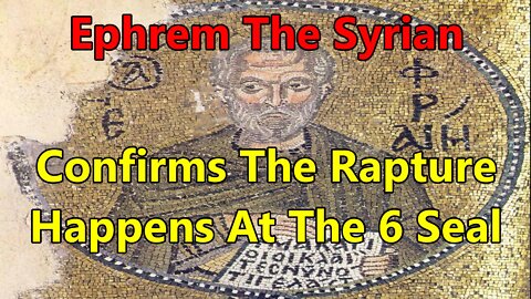 What Does Ephrem The Syrian Say About The Rapture & End Times Prophecy?