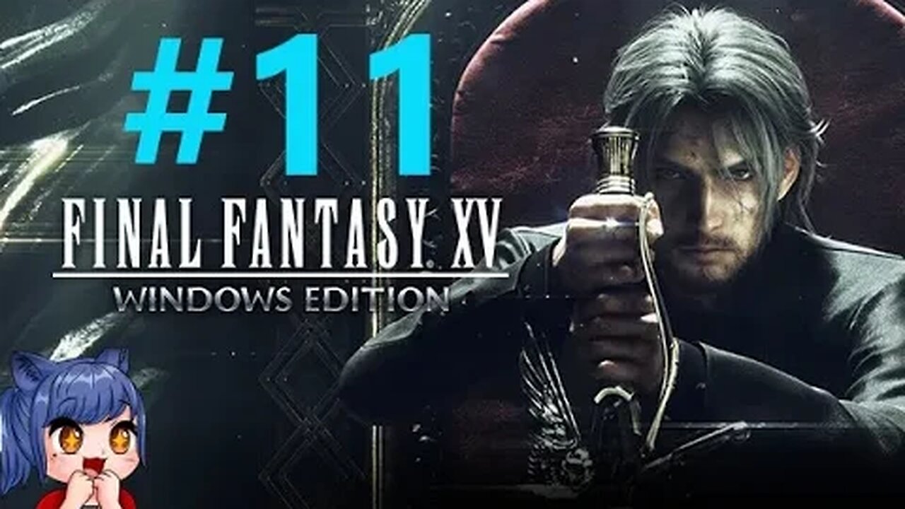 Final Fantasy 15 Playthrough Part 11