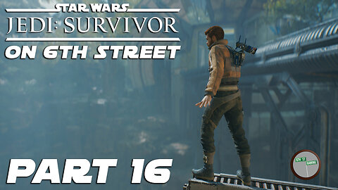 Jedi: Survivor on 6th Street Part 16