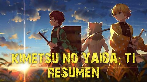 Kimetsu no Yaiba: Resumen de la Temporada 1