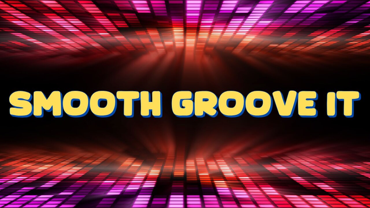 Smooth Groove It