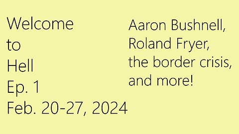 Aaron Bushnell, Roland Fryer, the border crisis, and much more! | WELCOME TO HELL | Feb 20-27, 2024