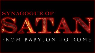 Synagogue of Satan: From Babylon to Rome (Trailer)