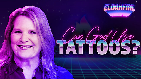 “CAN GOD USE TATTOOS?” ElijahFire: Ep. 221 – CINDY MCGILL