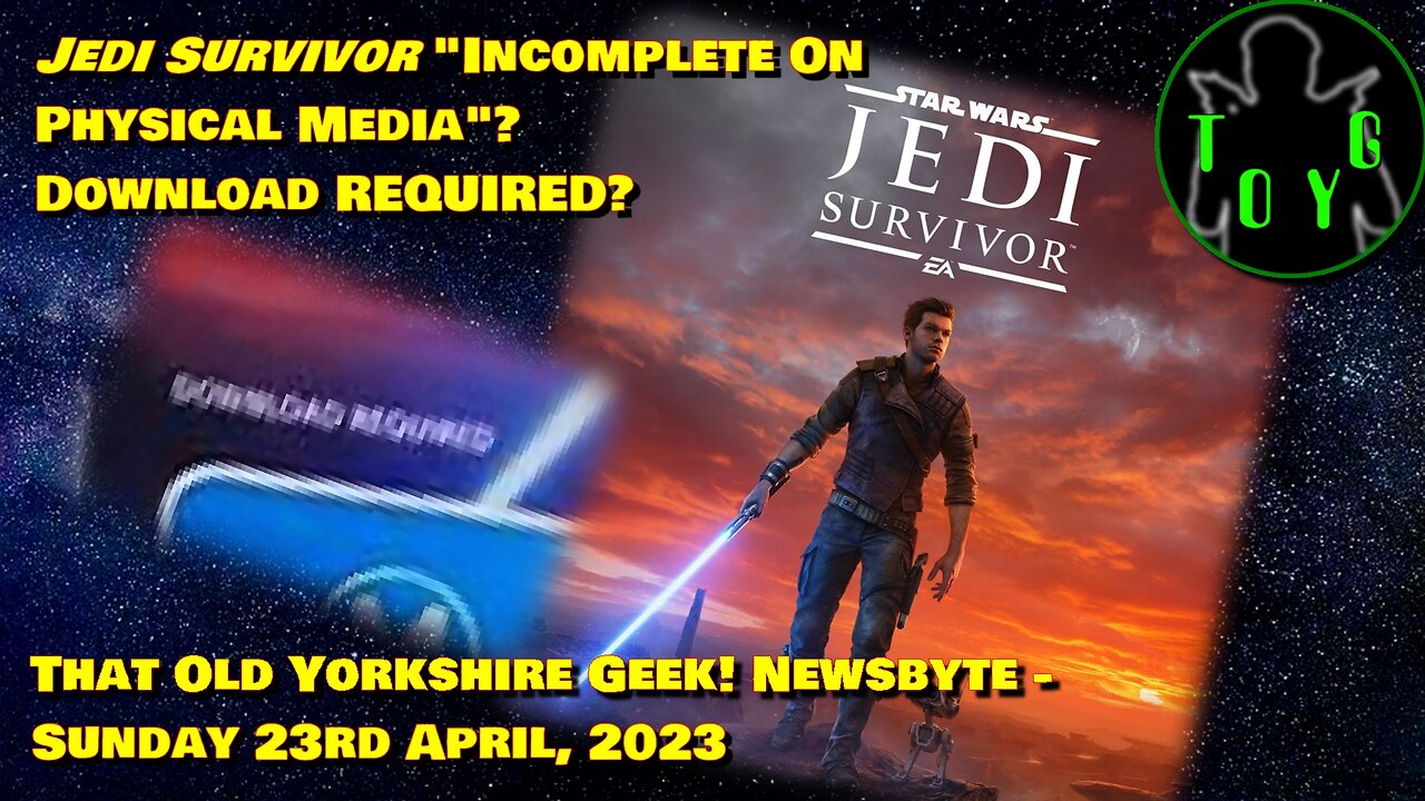 Jedi Survivor Incomplete On Physical Media? Download REQUIRED? - TOYG! News Byte - 23rd April, 2023