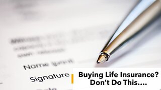 Buying Life Insurance? Don't Do These 2 Things