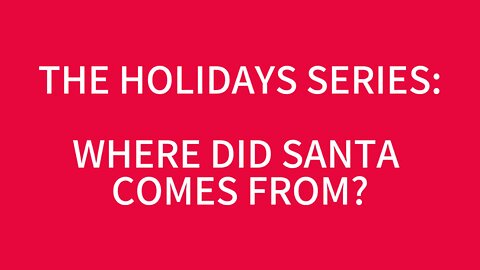 The Holiday Series: Where Did Santa Comes From?