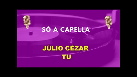 Júlio Cézar /Tu/ ACapella