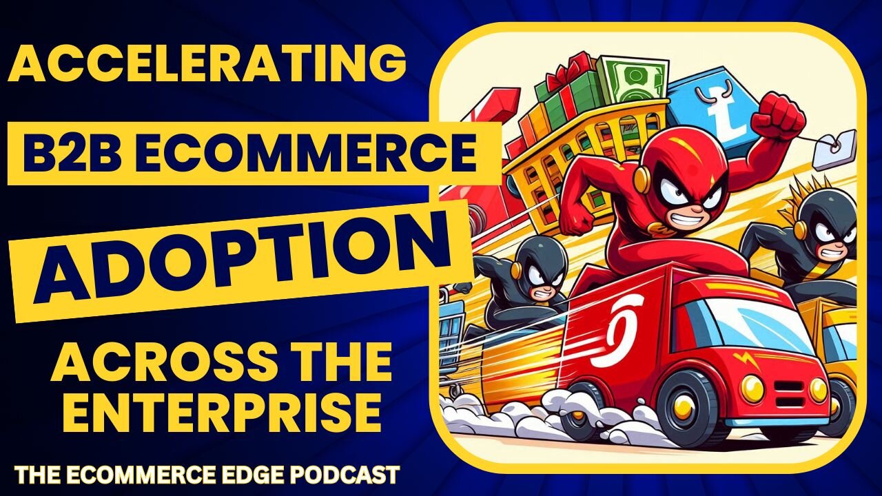 E384:📦ACCELERATING B2B ECOMMERCE ADOPTION ACROSS THE ENTERPRISE | STEVE JAVOR - SCHNEIDER ELECTRIC