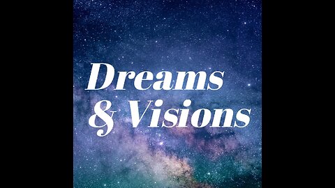 DREAMS AND VISIONS