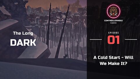 A Cold Start - Will We Make It? - The Long Dark - Season 1 - Ep-01