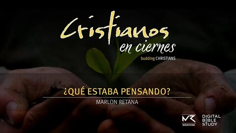 "¿Qué Estaba Pensando?" - Marlon Retana | Cristianos en Ciernes T01E09