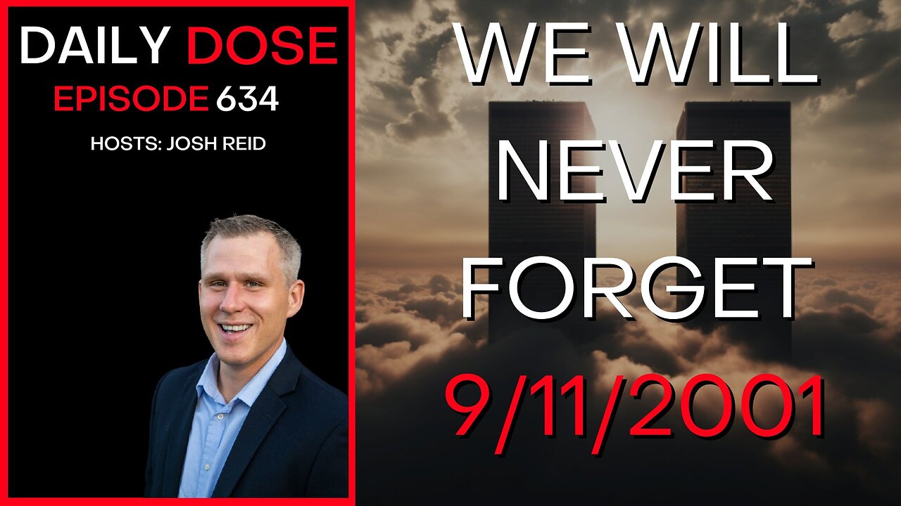 We Will Never Forget 9/11/2001 | Ep. 634- Daily Dose