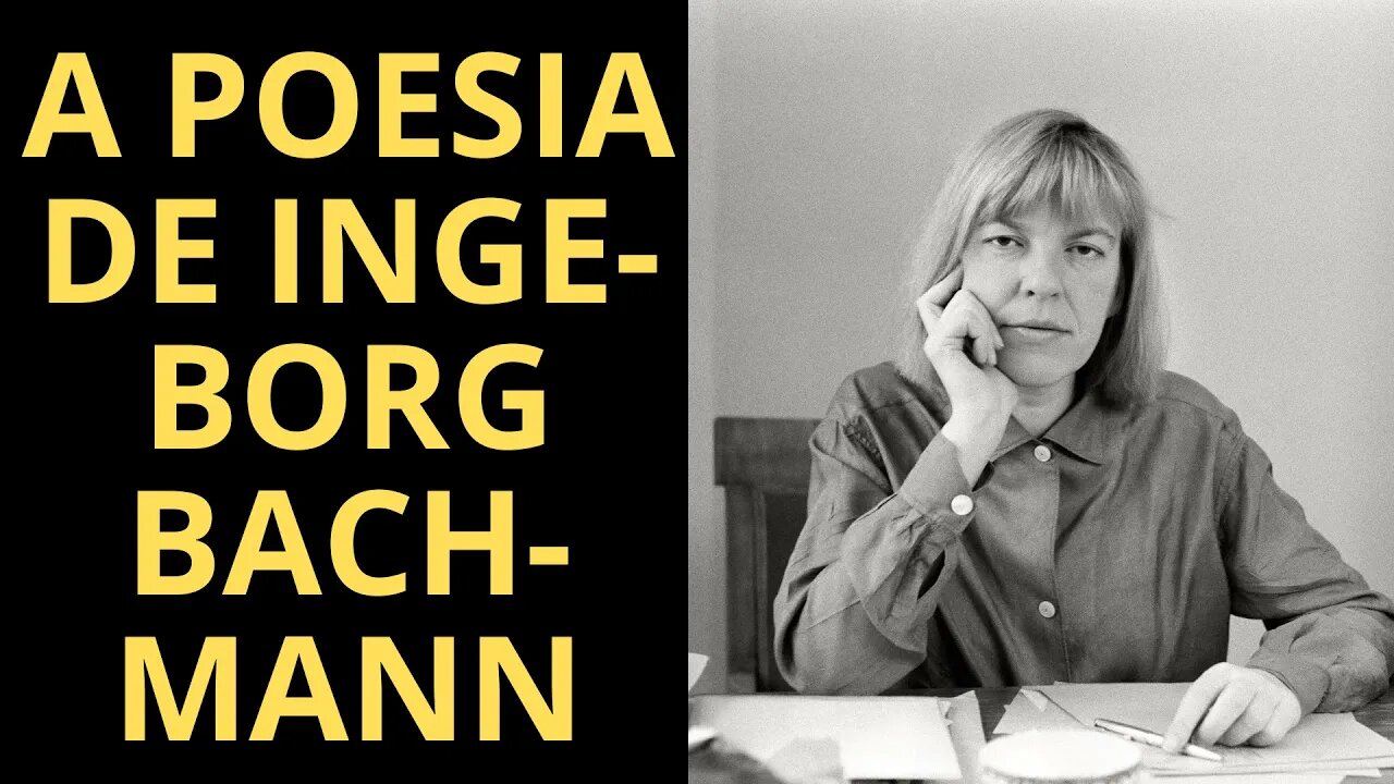 VOCÊ CONHECE A POESIA DE INGEBORG BACHMANN? SE NÃO, ASSISTA ESTE VÍDEO!