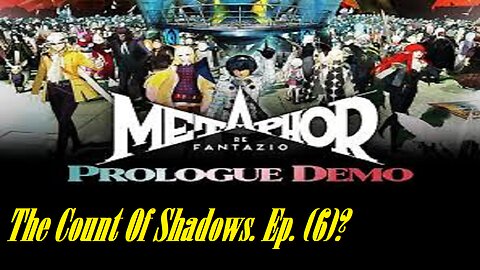 The Count Of Shadows. Metaphor Refantazio. Ep. (6)? #metaphorrefantazio