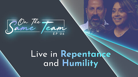 #602 - Live in Repentance and Humility | On the Same Team