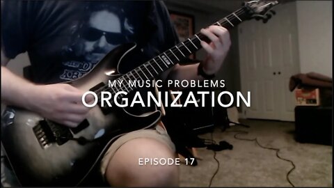 My Music Problems: Episode 17: Organization