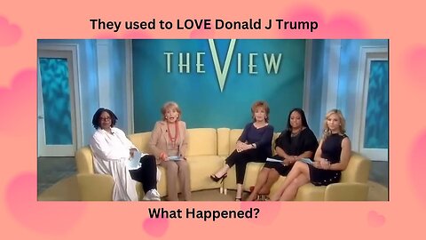 The Ladies Of The View Used To Love Donald J Trump! 💗🤍💙