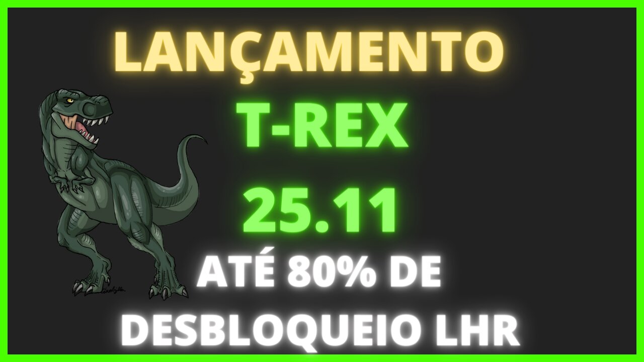 T-REX 25.11 80% DESBLOQUEIO LHR E dicas de como não se atrapalhar com mineração.