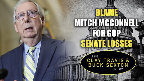 Blame Mitch McConnell for GOP Senate Losses | Clay Travis & Buck Sexton