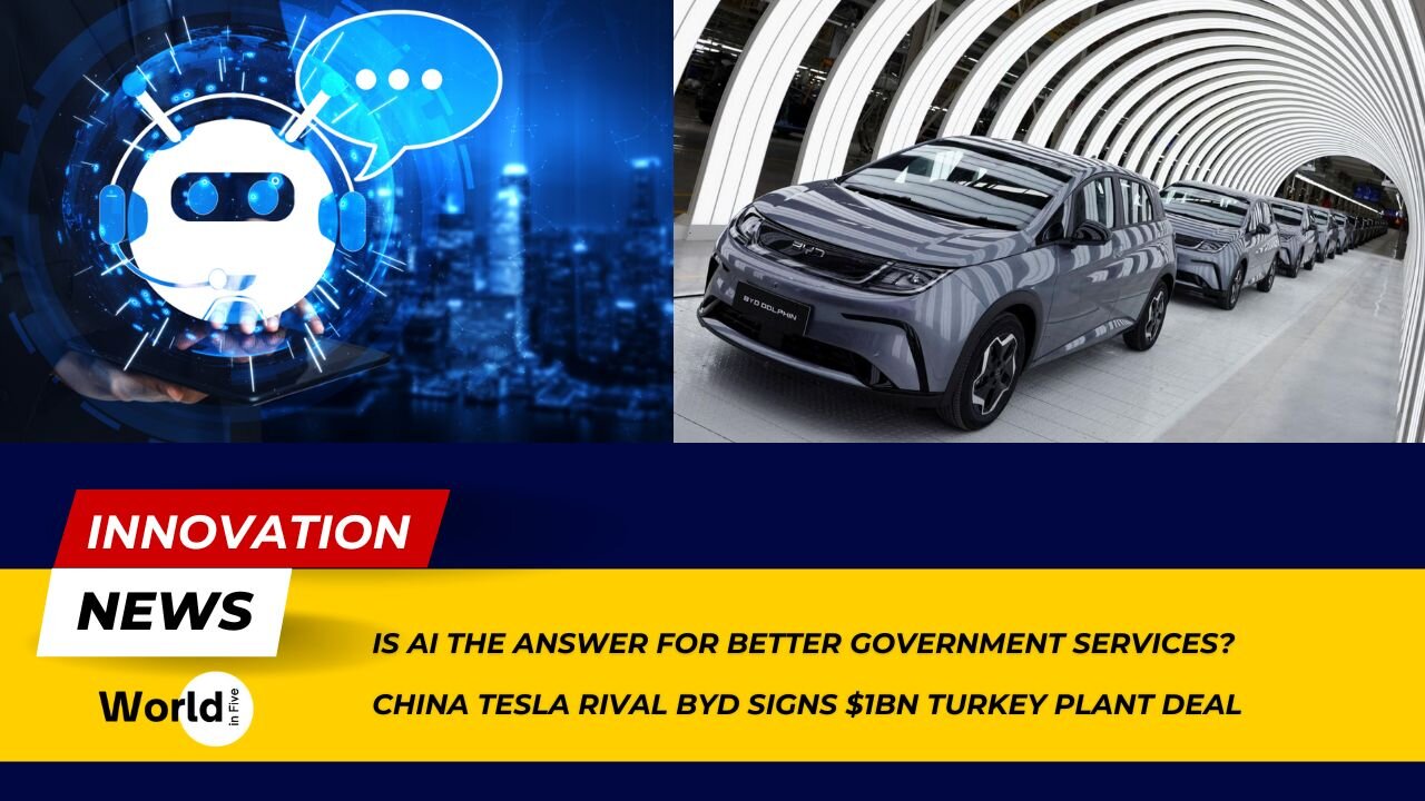 Tesla Rival BYD's $1B Turkey Deal | Can AI Improve Government Services?