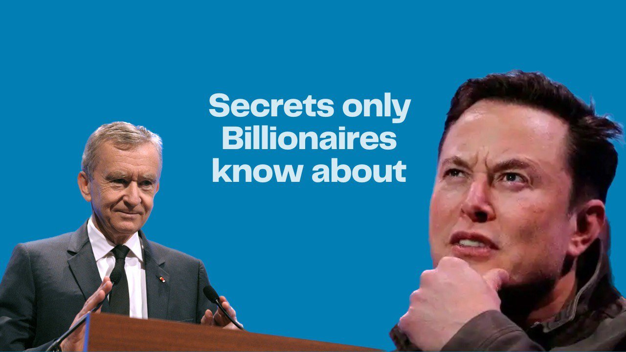 9 Secretes only Billionaires Know about