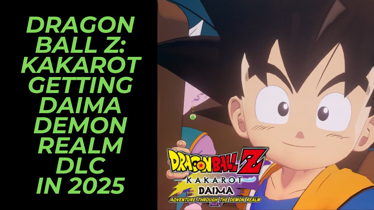 Dragon Ball Z: Kakarot is Getting New Daima Adventure Through The Demon Realm DLC in 2025