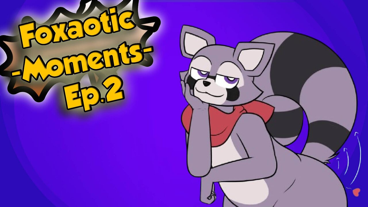 Foxaotic Moments[Ep.2]whatever Tailsly see rambley Racoon, he get kinky