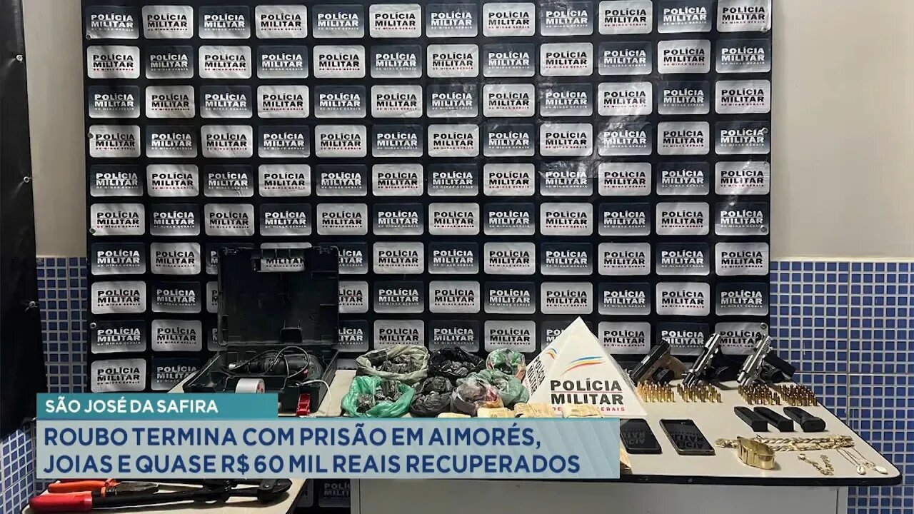 São José da Safira: Roubo Termina com Prisão em Aimorés, Joias e quase R$ 60 Mil Reais Recuperados.