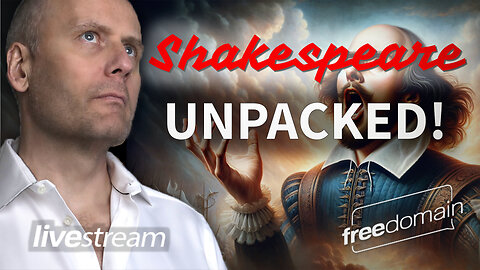 Shakespeare Unpacked! Freedomain Livestream