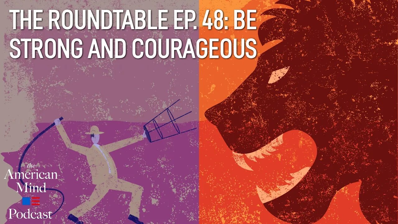 Be Strong and Courageous | The Roundtable Ep. 48