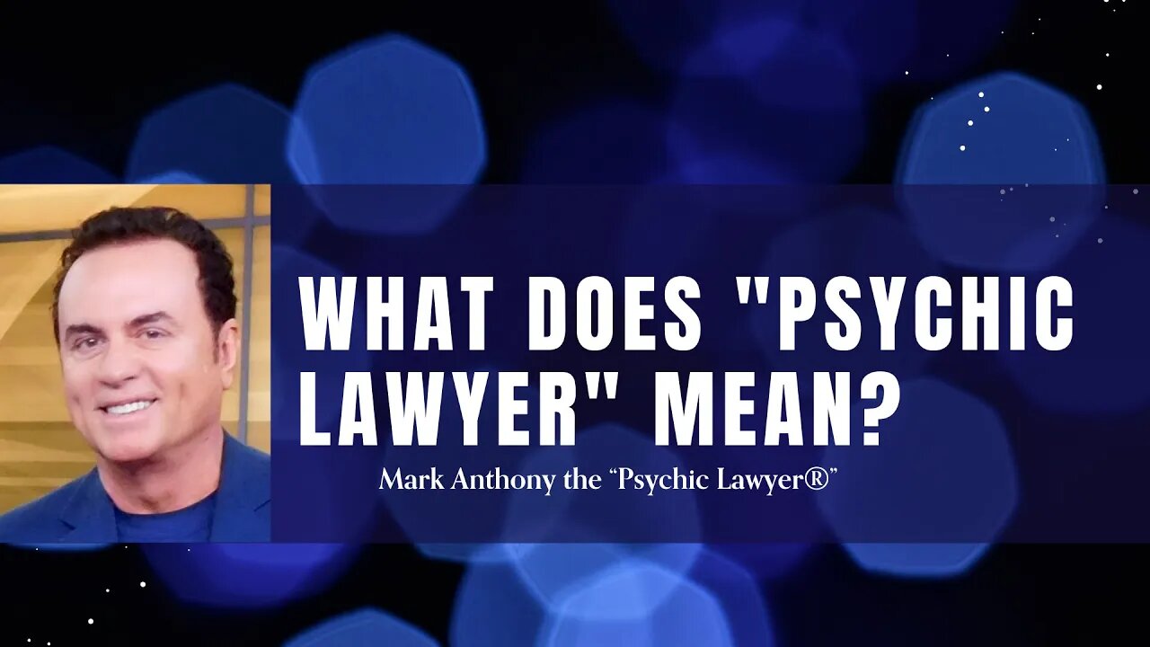 What does "Psychic Lawyer" mean? (Interview with Mark Anthony)