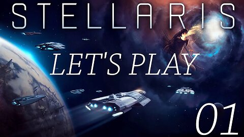 Lets Play Stellaris: United Nations Of Earth Part 1 - Relearning The Game