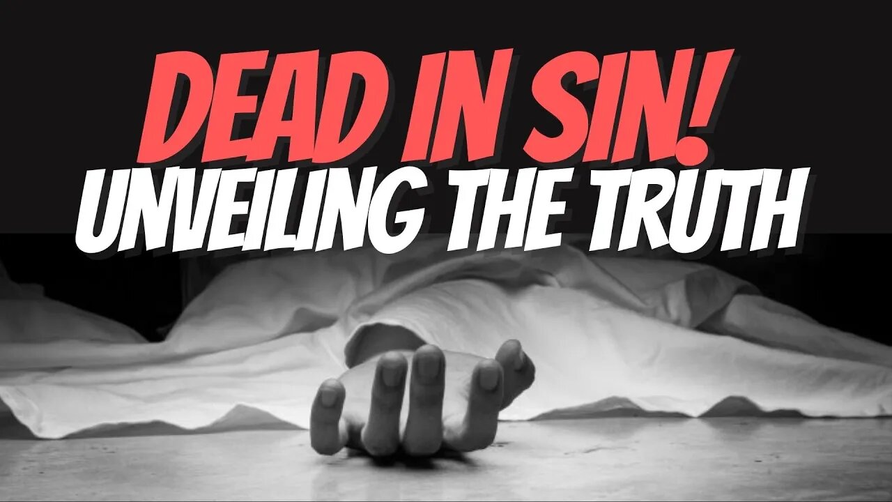 The Truth About Being Dead in Trespasses And Sins | Ephesians 2:1-10