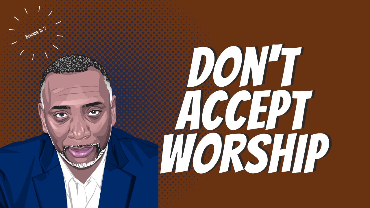 Don't Accept Worship | Acts 14:8-13