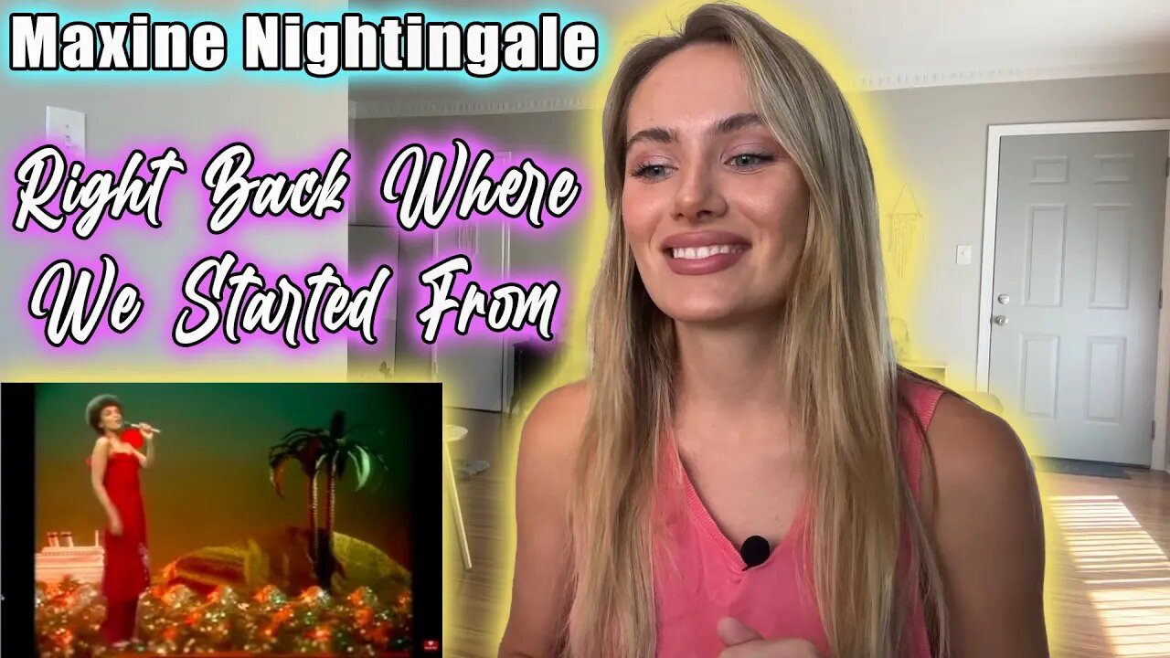 Maxine Nightingale-Right Back Where We Started From! First Time Hearing!!